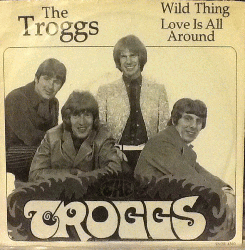 The Troggs : Wild Thing - Love Is All Around